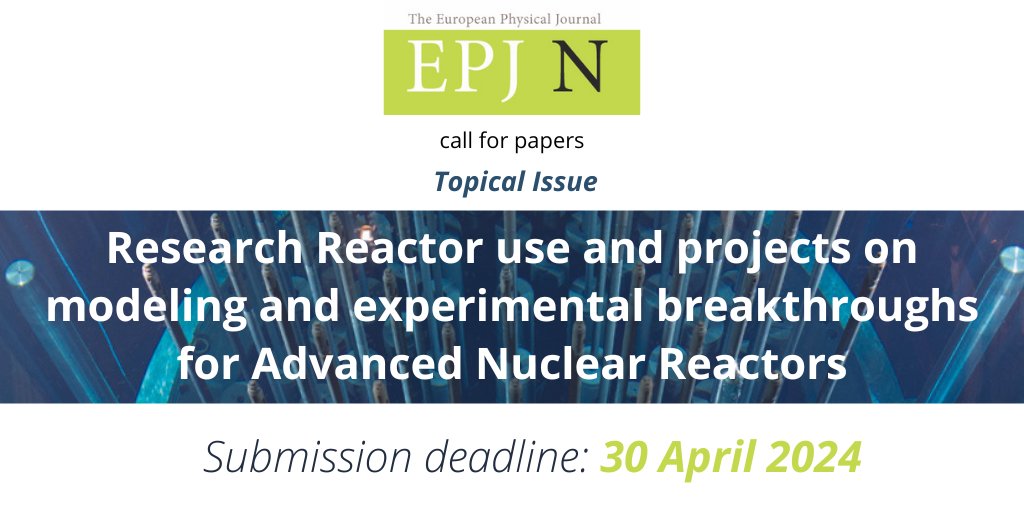 Journals | EPJ #Nuclear Sciences & Technologies #Callfor papers for EPJ N Topical Issue: “Research Reactor use and projects on modeling and experimental breakthroughs for Advanced #NuclearReactors” Submissions deadline: 30 April 2024 bit.ly/3vb7NUg