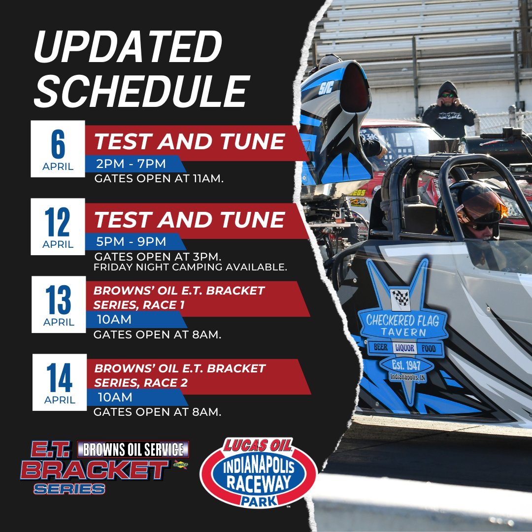 Updated Schedule: Apr 5: Events canceled. Test & Tune moved to Apr 6. No camping Fri. Apr 6: Test-N-Tune, 2-7PM. Gates open 11AM. Apr 7: Events canceled. NEXT WEEKEND: Apr 12: Test-N-Tune, 5-9PM. Apr 13: Bracket Race #1, gates open 8AM. Apr 14: Bracket Race #2, gates open 8AM.