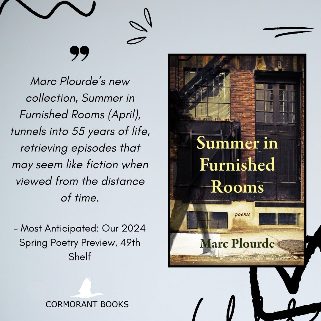 'Marc Plourde’s new collection, Summer in Furnished Rooms (April), tunnels into 55 years of life, retrieving episodes that may seem like fiction when viewed from the distance of time.' - Most Anticipated: Our 2024 Spring Poetry Preview, 49th Shelf Visit: shoplocal.bookmanager.com/isbn/978177086…