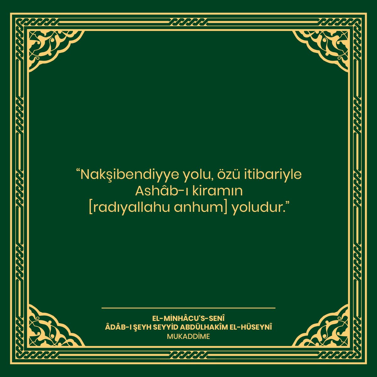 'Nakşibendiyye yolu, özü itibariyle Ashâb-ı kiramın [radıyallahu anhum] yoludur.'