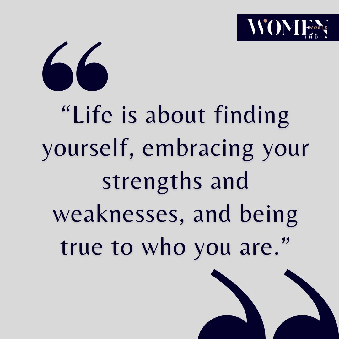 “Life is about finding yourself, embracing your strengths and weaknesses, and being true to who you are.” #womenworldindia #Dailypost #Motivation #trendingpost