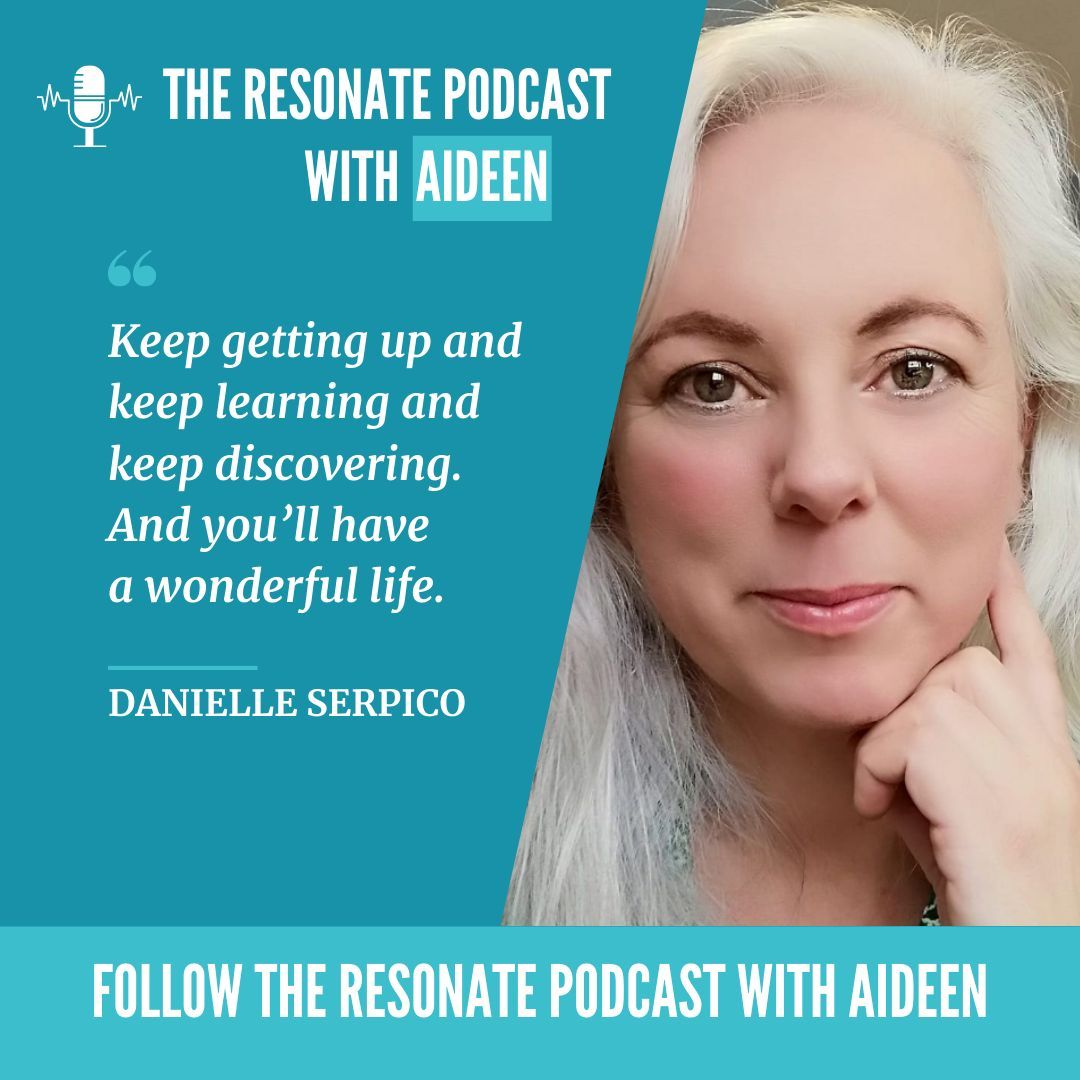 'Keep getting up and keep learning and keep discovering. And you’ll have a wonderful life.’ - Danielle Serpico PODCAST ON YOUTUBE: buff.ly/3PHFNyF AUDIO: buff.ly/3vv1BGV #resonatewithaideen #danielleserpico #aideenniriada #podcast