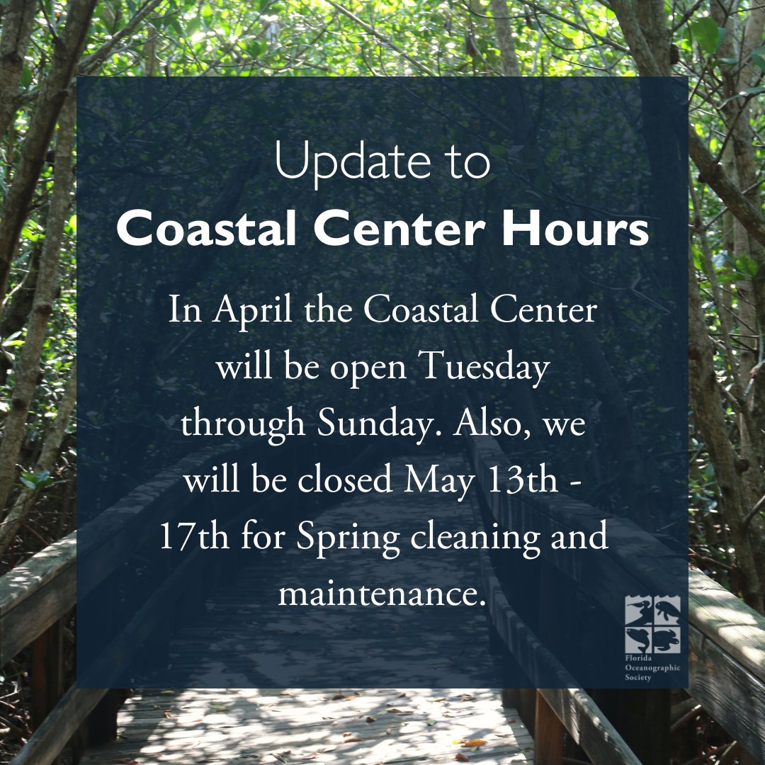 🌊 Update Alert: Coastal Center Hours 🌞 Plan your visit accordingly 🐚 #CoastalCenter #HoursUpdate #SpringCleaning #FloridaOceanographic