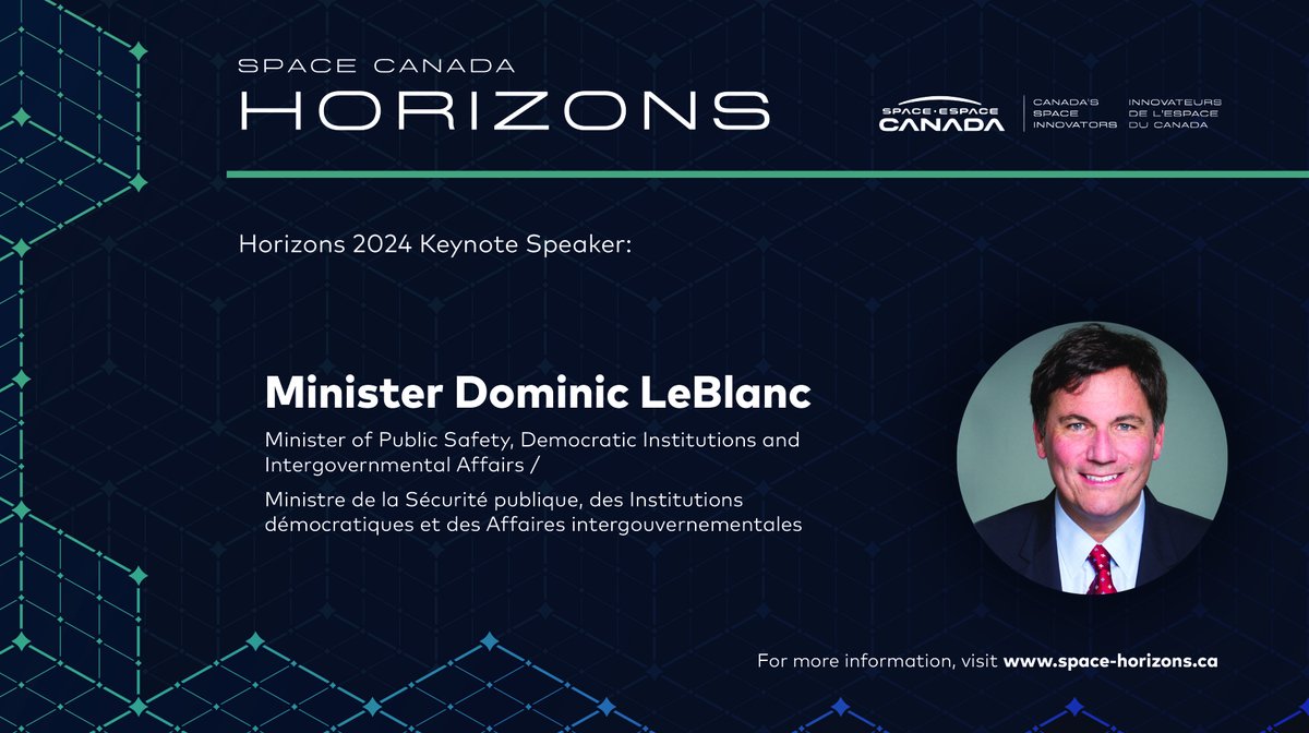 Nous sommes heureux d'annoncer que l'Hon. Dominic LeBlanc, Ministre de la Sécurité publique, des Institutions démocratiques et des Affaires intergouvernementales, présentera aux participants lors de Horizons 2024! Pour vous inscrire, veuillez visiter : space-horizons.ca