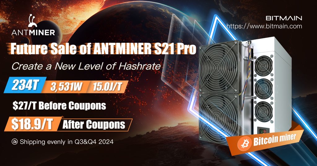 👋Future Sale of ANTMINER S21 Pro ❗️234T ❗️3,531W ❗️15.0J/T ⏰It is now on SALE, shipping evenly in Q3&Q4, 2024 💰Ready to enjoy the benefits ofthe bull market!