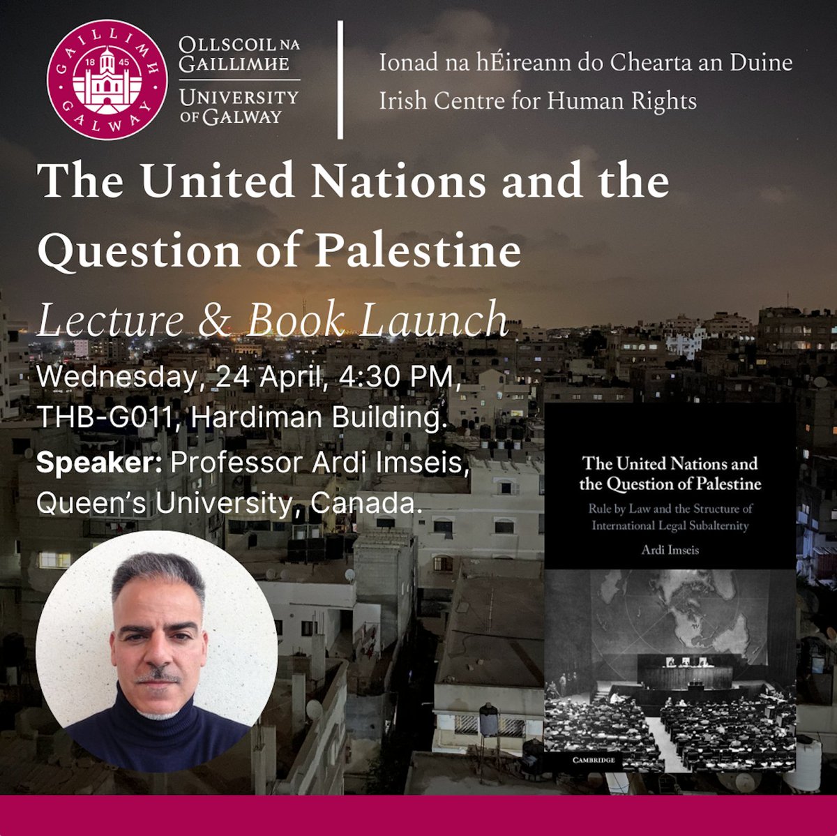 Really looking forward to welcoming @ArdiImseis to @uniofgalway to discuss his new book 'The United Nations and the Question of Palestine' (@OUPLaw) Ardi will participate in the annual @IrishCentreHR doctoral seminar and give a public lecture on Wednesday 24 April at 4:30pm.