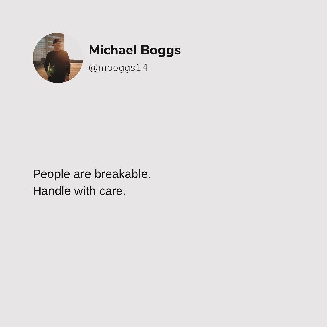 Be gentle with each other. 
Be gentle with yourself.