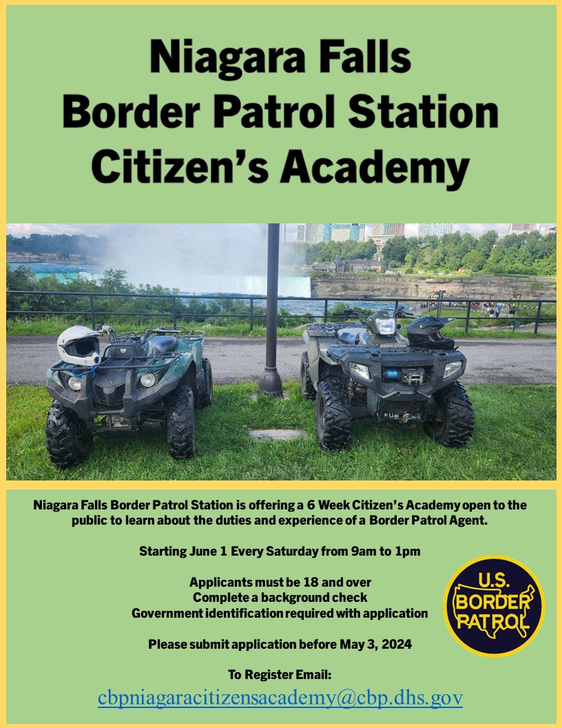 Register today for the Niagara Falls Border Patrol Station Citizen's Academy! Apply before May 3, 2024! Email cbpniagaracitizensacademy@cbp.dhs.gov with your name, telephone number, email address and town of residence.