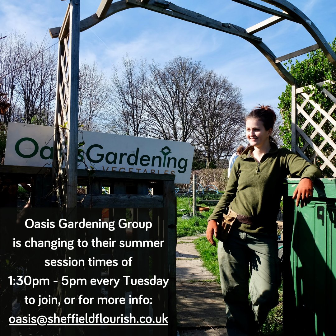 Our Oasis Gardening Group is changing to their summer session times of 1:30pm - 5pm every Tuesday. To join, or for more info ~ Email: oasis@sheffieldflourish.co.uk Phone: 07716290721 X: @OasisGardening1