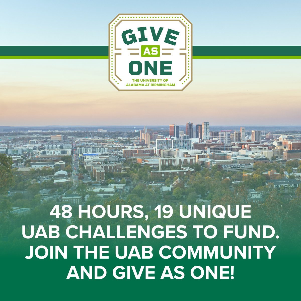 48 Hours. 19 UAB Challenges To Fund. On April 4 and April 5, join the UAB community for Give As One! Visit go.uab.edu/giveasone24 to learn more about the projects and initiatives featured this year. #GiveAsOne #UABGivingDay #Levelup4UAB #GAO24