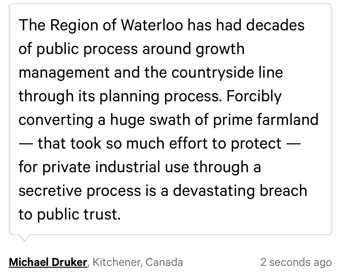 My comment on the petition against expropriation. I am deeply disappointed in the current Region of Waterloo council for throwing away decades of effort to protect our countryside because someone wants to build a factory. fightforfarmland.com
