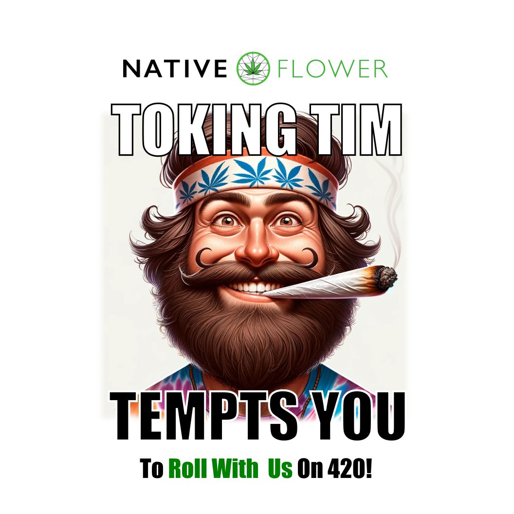 😂🌿 Toking Tim from Native Flower has a message: Don’t puff-puff-pass on our 420 bash! He’s rolled out the welcome mat and is ready to blaze a trail to good times. Follow the smoke signals and come Roll With Us this 420. #TokingTim #420BlazeIt #NativeFlowerParty 🚀💨✨
