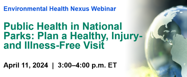 Join us on Thursday, April 11 @ 3PM ET for our next #EHNexus Webinar! National Park Service experts will discuss key tips to prevent illness or injuries while visiting the National Parks. Register: bit.ly/3UOxXqy