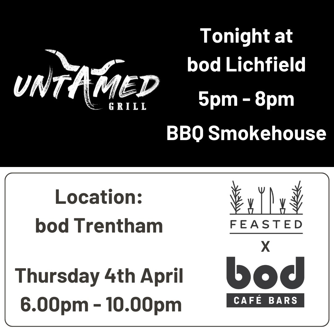 Listen up foodies! We have two kitchen takeovers happening this week! The first is tonight at Bod Lichfield where Untamed Grill will be serving BBQ Smokehouse! The second is tomorrow at Bod Trentham where Feasted will be taking over the kitchen from 6pm until 10pm!