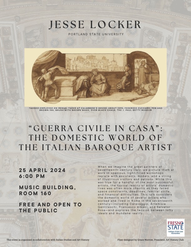 If you happen to be in Fresno this month (and why shouldn't you be??), I'll be giving a talk entitled ''Guerra civile in casa': The Domestic world of the Italian Baroque Artist' on April 25 at Fresno State.