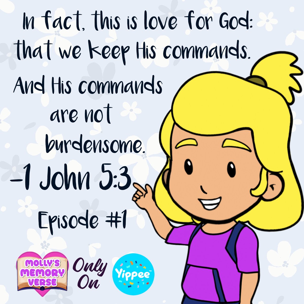 1 John 5:3 'In fact, this is love for God: that we keep His commands. And his commands are not burdensome.' (Episode #1) Want to learn Scripture with your kids? Watch 'Molly's Memory Verse' on @YippeeTV!