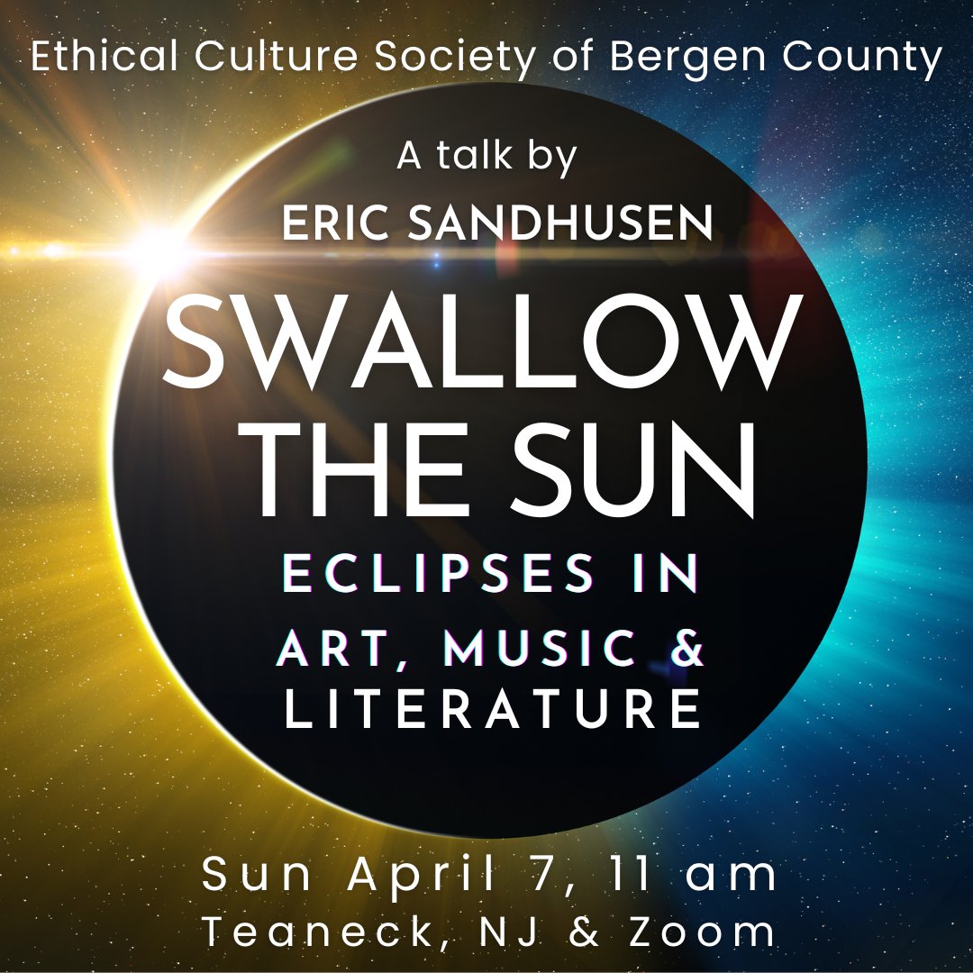 Sunday, April 7, 11 am, we look at the solar eclipse through art, literature, poetry, music, and film. Bring your impressions, recollections, and experiences of solar eclipses to share. Teaneck & Zoom. ethicalfocus.org/event/sunday-g…