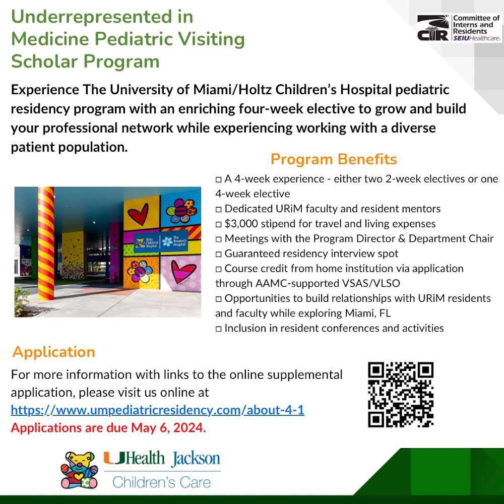 The University of Miami Miller/Holtz Children’s Hospital pediatric residency program are accepting applications for their Underrepresented In Medicine Pediatric Visiting Scholar Program. To apply and for more information, check out: umpediatricresidency.com/about-4-1