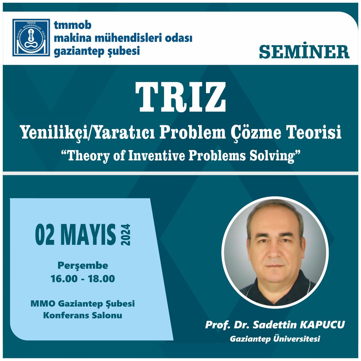 Sayın Üyelerimiz,

02.05. 2024 tarihinde Şubemizde Prof. Dr. Sadettin KAPUCU’nun sunumunu gerçekleştireceği TRIZ “Yenilikçi/Yaratıcı Problem Çözme Teorisi” konulu seminer düzenlenecektir.
Tüm meslektaşlarımızın ve ilgi duyan teknik elemanların katılımını bekliyoruz.