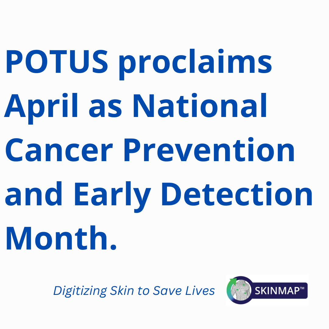 .@POTUS proclaimed April as National Cancer Prevention & Early Detection Month- w/ the goal to reduce cancer deaths by 50% within 25yrs - starting w/ early detection. With #Skinmap's #TotalBodyPhotography Dermatologists can see skin changes - a prognostic indicator of #SkinCancer
