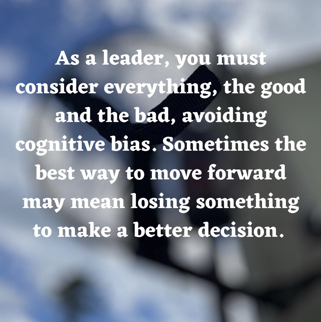 As a leader, you must consider everything, the good and the bad, avoiding cognitive bias. Sometimes the best way to move forward may mean losing something to make a better decision. #Consideration #Forward #BetterDecisions #Motivation #Priority #Bias