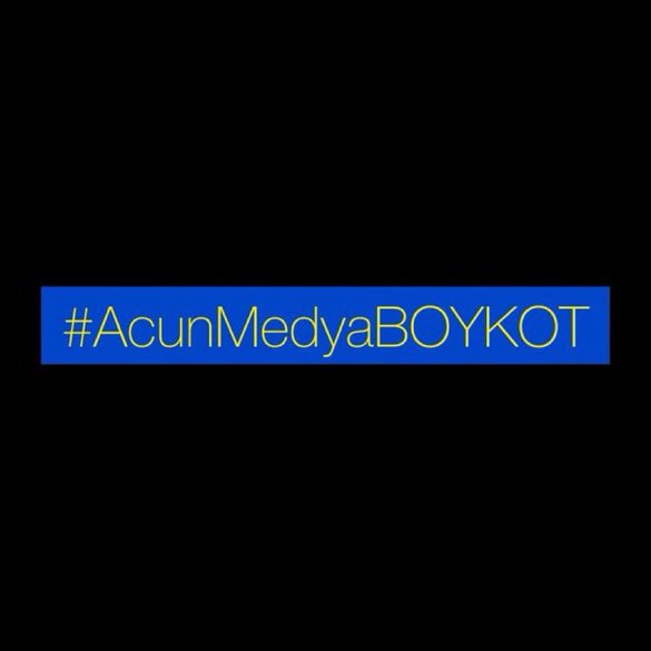 İzlemeyin  #AcunMedyaBoykot