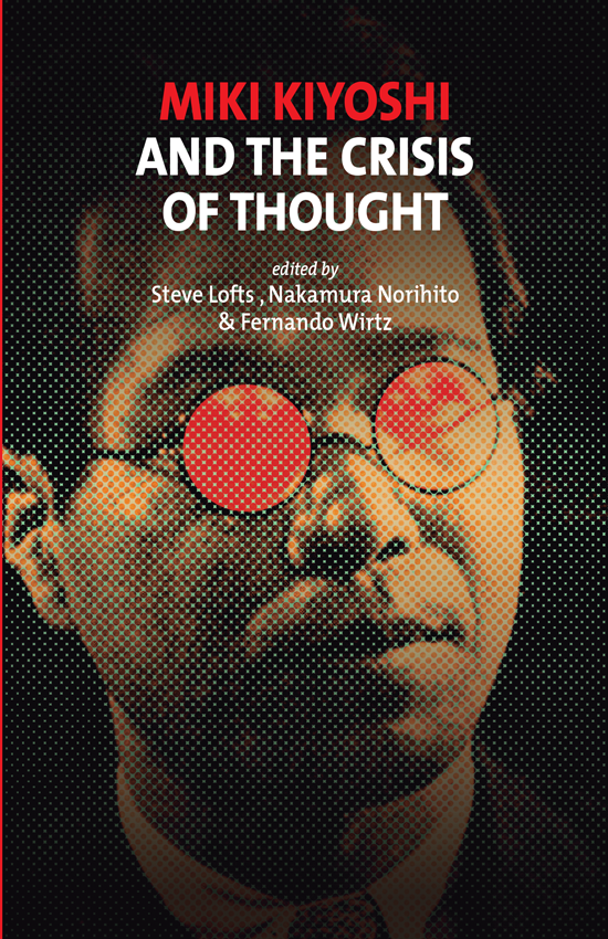 Steve Lofts, Nakamura Norihito, &amp; Fernando Wirtz, eds., MIKI KIYOSHI AND THE CRISIS OF THOUGHT chisokudo.org/books/sjp31/ <a href="/chisokudo/">Chisokudō Publications</a>  <a href="/Enojp_org/">ENOJP</a>