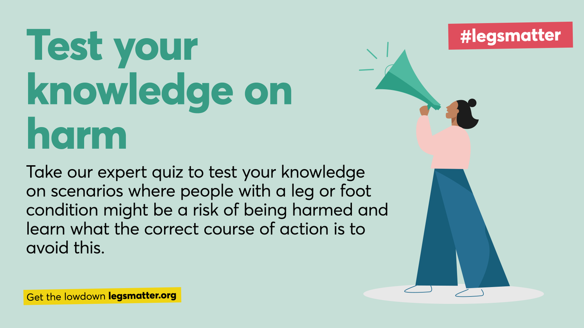 Test your knowledge on harm! Take our expert quiz to test your knowledge on scenarios where people with a leg or foot condition might be a risk of being harmed and learn what the correct course of action is to avoid this. legsmatter.org/healthcare-pro… #legsmatter #hiddenharmcrisis