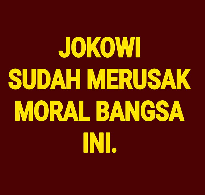 Benarkah Jokowi Sudah Merusak Moral Bangsa ini...? Benar 👉🏻🔄 Benar Sekali 👉🏻🔄❤