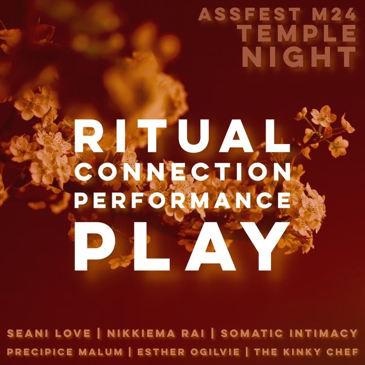 JOIN THE TEMPLE OF ASS A night of Ritual, connection, performance and play as part of the @ASS_Fest - ivities on the evening of 13 April. Only for attendees of the workshops! I’m looking forward to dancing in the flow with you all. <3