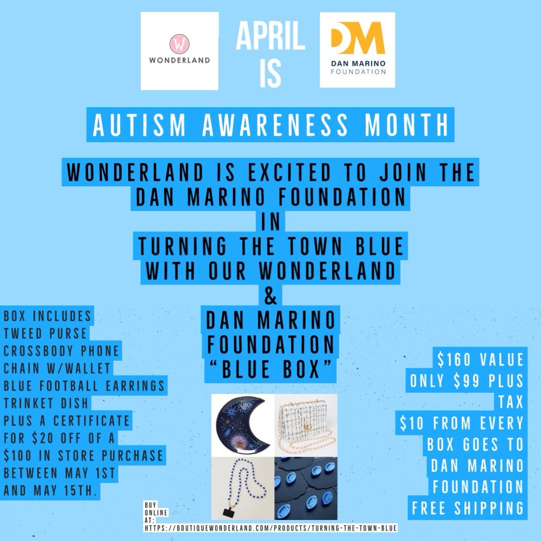 Join Boutique Wonderland in supporting the Dan Marino Foundation through the month of April with the purchase of a 'Blue Box'! Visit the Boutique Wonderland website to purchase your box today!