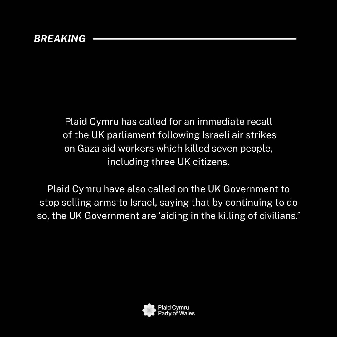 Plaid Cymru are calling for an immediate recall of parliament following the killing of UK citizens by Israel, and for an immediate end to arm sales from the UK to Israel. #CeasefireNow