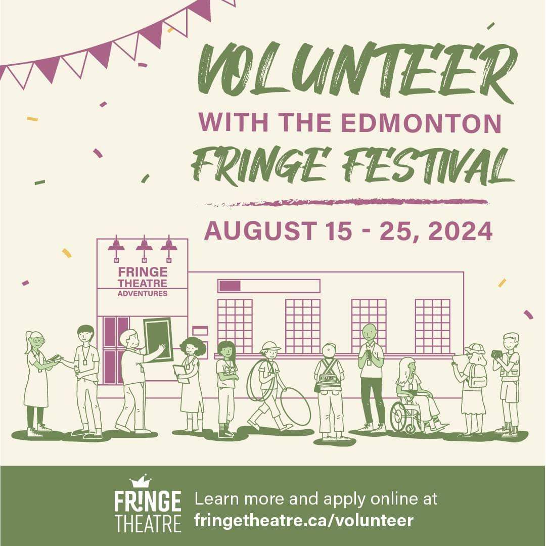 Volunteer Applications for the 2024 Edmonton International Fringe Theatre Festival are now OPEN!

Make your summer a Fringe summer. Apply now at fringetheatre.ca/volunteer

#yeg #YEGTheatre #YEGArts #YEGFringe #YEGVolunteer