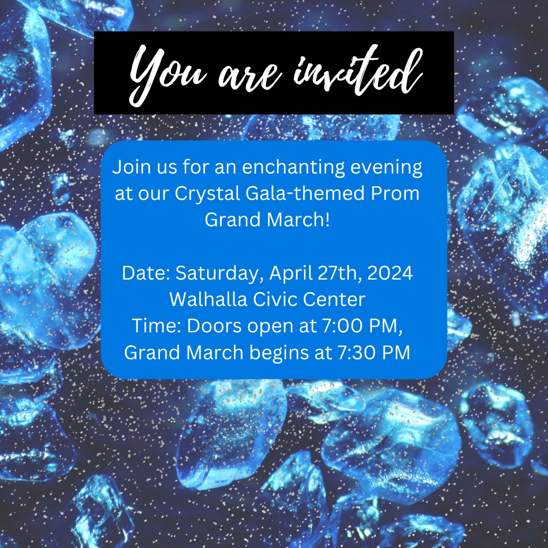 You're Invited: Join us for an enchanting evening at our Crystal Gala-themed Prom Grand March! Date: Saturday, April 27th, 2024 Walhalla Civic Center Time: Doors open at 7:00 PM, Grand March begins at 7:30 PM