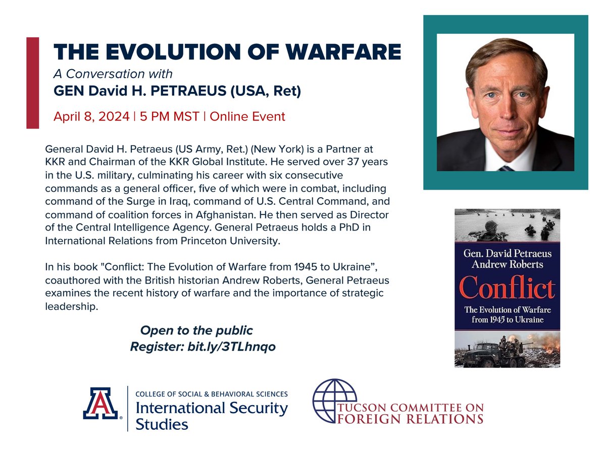 On April 8, @UArizonaISS & the Tucson Committee on Foreign Relations are hosting a free webinar with retired General and former CIA director David H. Petraeus. He will discuss his book 'Conflict: The Evolution of Warfare from 1945 to Ukraine.' Register at bit.ly/3TLhnqo