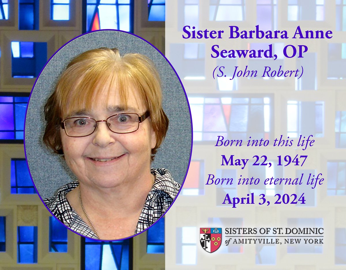 Our own Sister Barbara Anne Seaward, OP (S. John Robert) was welcomed home by God on April 3, 2024. She was 76 years old and had devoted 58 years to religious life. We ask that you remember her and all her loved ones as they mourn her loss.
