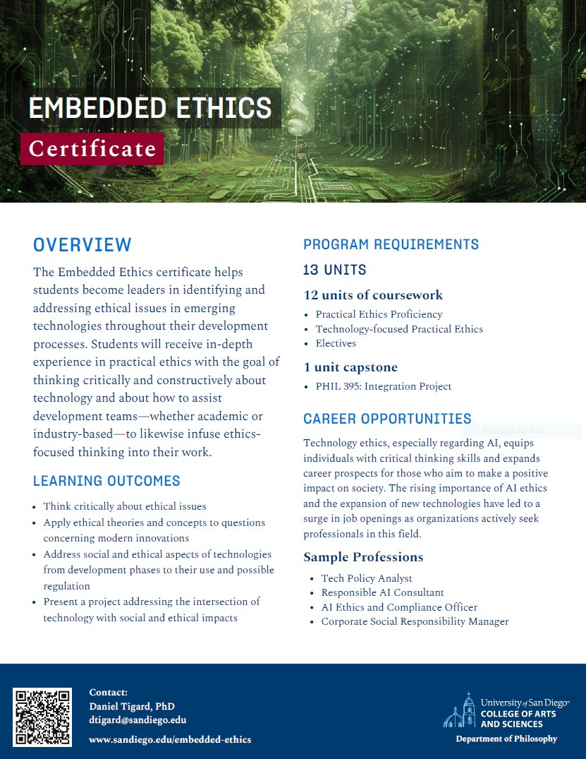 dwtigard's tweet image. It's *officially* official, with a flyer to prove it!
The #EmbeddedEthics program @uofsandiego @usdcas will launch in Fall 2024. Let's put ethics to work #techethics #digitalethics #AIethics
Students, scholars, tech industry workers, etc... feel free to DM with any inquiries.