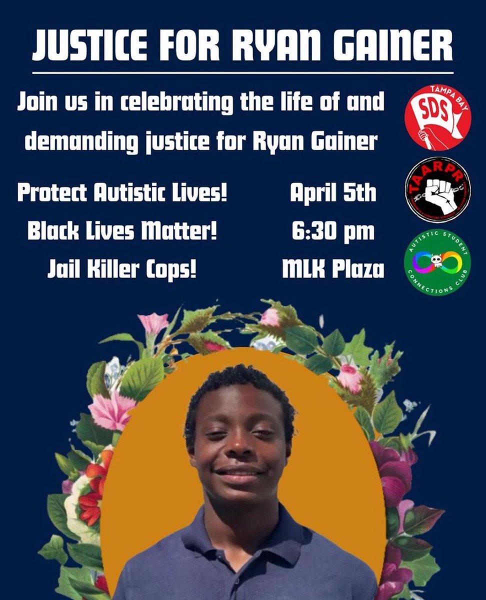 JUSTICE FOR RYAN GAINER✊🏾‼️ Join us for a vigil for Ryan Gainer, a black autistic youth killed by police in California 📆 Friday April 5th ⏰ 6:30 pm 📍MLK Plaza USF Tampa Campus #protectautisticlives #BlackLivesMatter #jailkillercops