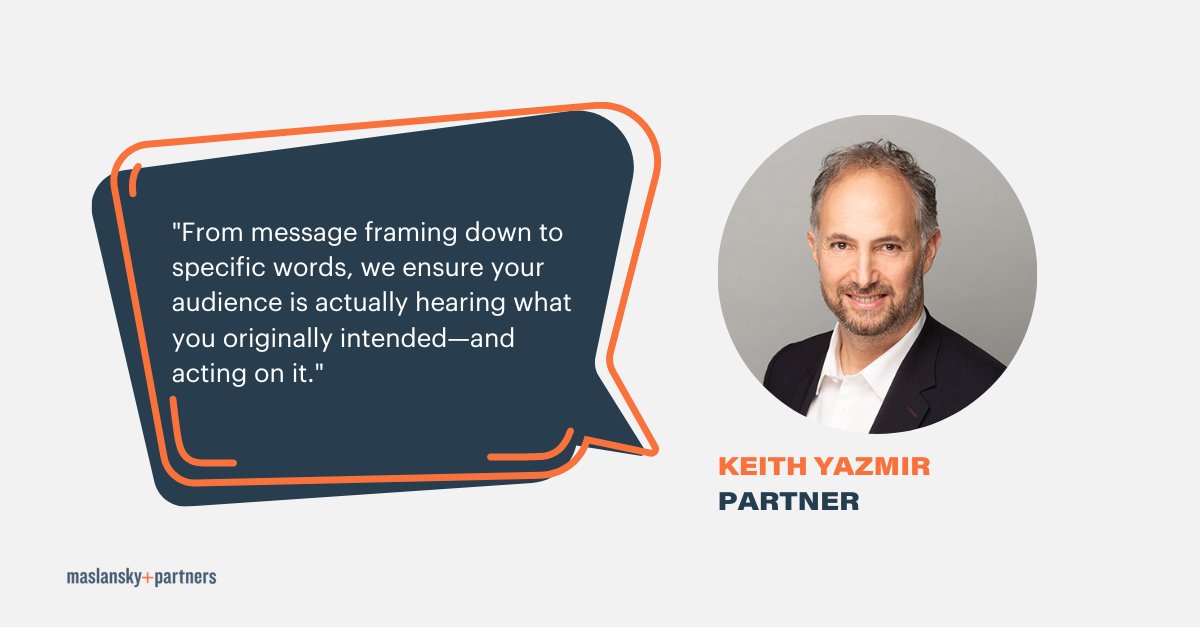 "From message framing down to specific words, we ensure your audience is actually hearing what you originally intended — and acting on it.”

Let’s make sure you’re heard exactly as you want.
maslansky.com/connect/