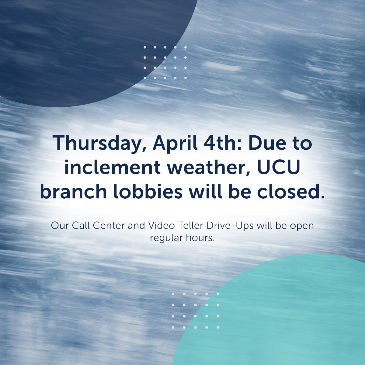❄Inclement weather notice❄

Thursday, April 4th: Due to inclement weather, UCU branch lobbies will be closed.

Our Call Center and Video Teller Drive-ups will be open regular hours, 8 AM - 5 PM.