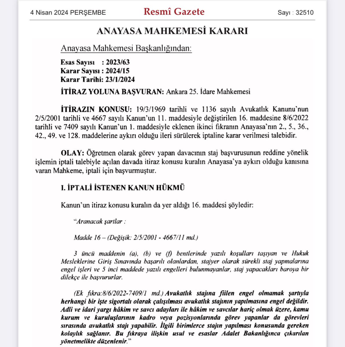 AYM, kamu kurumlarında görev yapanların avukatlık stajı yapmasına imkan veren kanun hükmünün Anayasa'ya uygun olduğuna karar verdi. Yalnızca ilgili fıkranın 3. ve 4. cümlelerini iptal etti ve yürürlüğünü 9 ay erteledi.