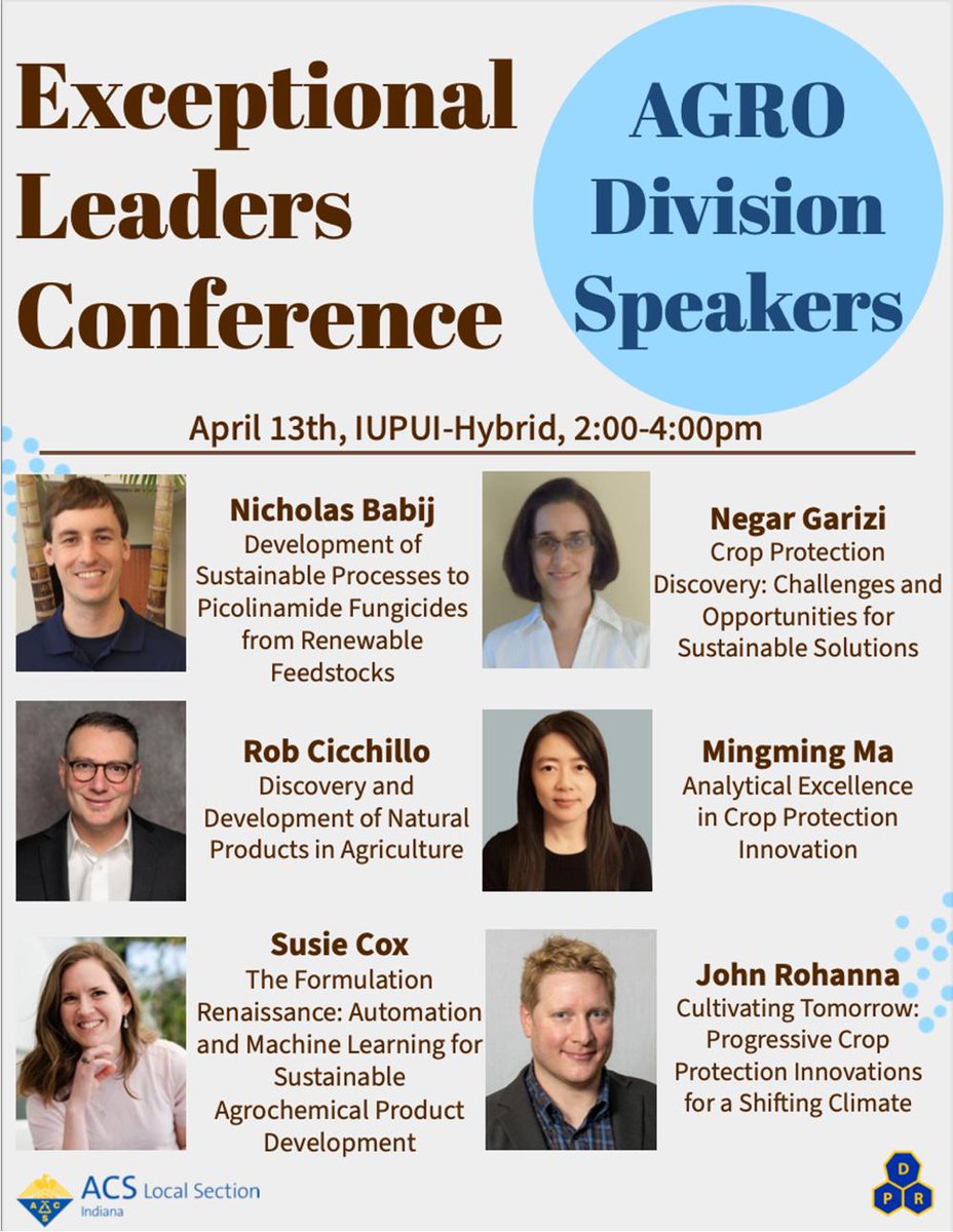 Here is the speaker line-up for the AGRO Division at the ACS Indiana Local Section's 'Exceptional Leaders Conference' on April 13. They will be presenting between 2 and 4 pm. If you haven't registered yet, you can do so at the following link: tinyurl.com/3f3rcj52