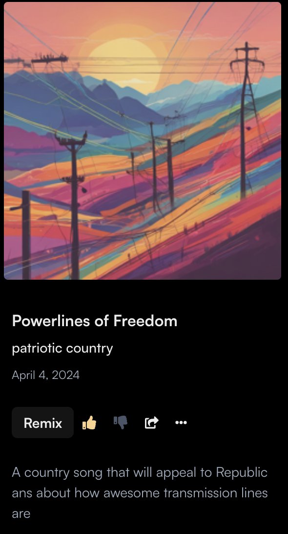 On a whim, I asked Suno.ai for 'a country song that will appeal to Republicans about how awesome transmission lines are' I present to you... POWERLINES OF FREEDOM 🦅🇺🇸 My fav lyric: 'From coast to coast, they lend a helping hand' 🤝 app.suno.ai/song/0ed0b686-…