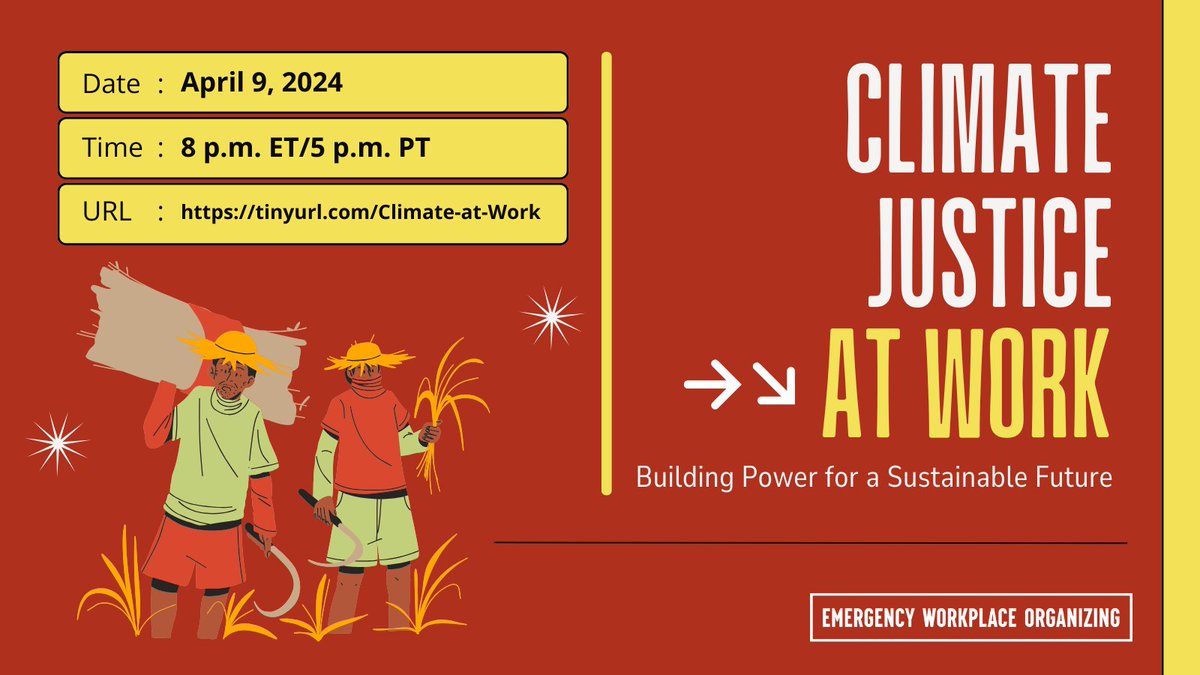 Tuesday: CLIMATE JUSTICE AT WORK Join workers in union and non-union workplaces fighting climate injustice at work. Farmworkers, teachers, solar workers, and baristas all demanding better conditions in a changing climate and a sustainable future for all. tinyurl.com/Climate-at-Work