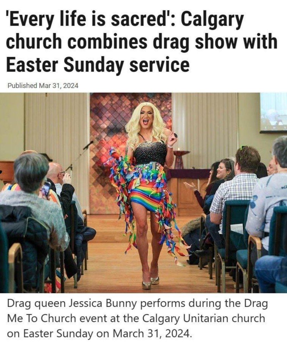 Calgary Unitarian “Church” praised drag queen performers for Easter ~ Matthew 7:13-14