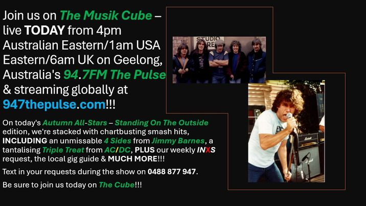 .@TheMusikCube LIVE from 4pm Australian Eastern/1am USA Eastern/6am UK on @947ThePulse, 947thepulse.com & via the #CommunityRadioPlus & @TuneIn apps! #AutumnAllStars - #StandingOnTheOutside edition. #4Sides - @JimmyBarnes. #TripleTreat - @ACDC. @INXS. Text 0488 877 947.