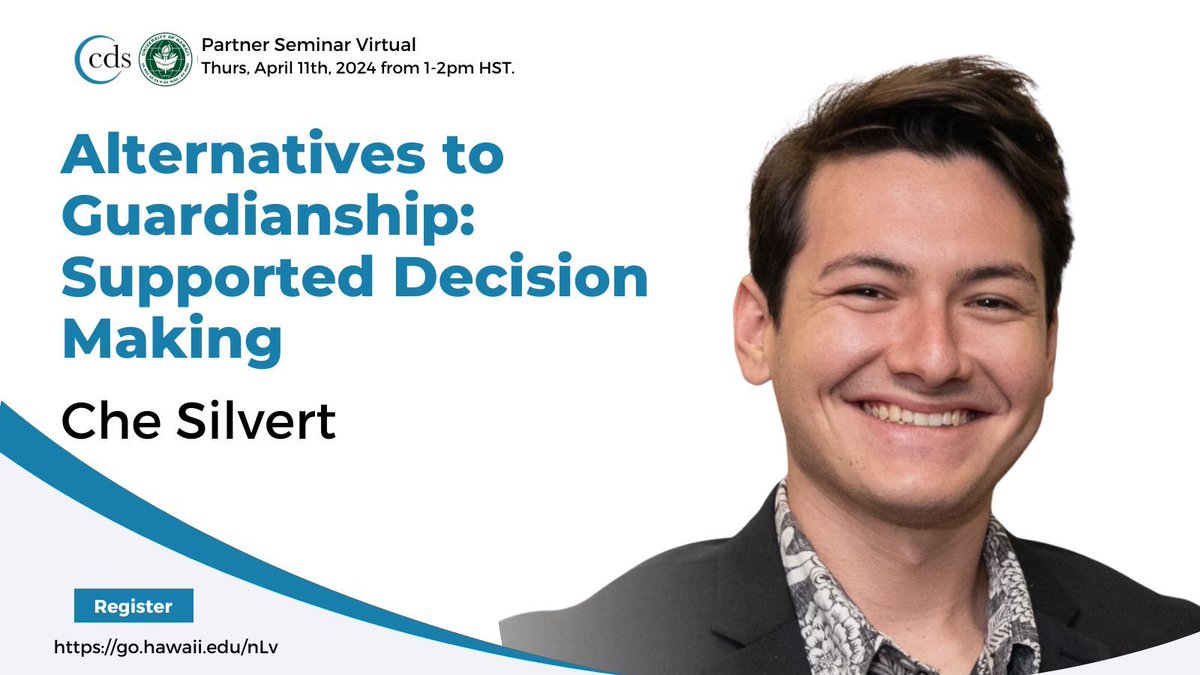 Alternatives to Guardianship: Supported Decision Making Presenter Che Silvert Thursday, April 11th, 2024 from 1:00pm to 2:00pm HST, via Zoom. Register at buff.ly/3J3I6rZ.