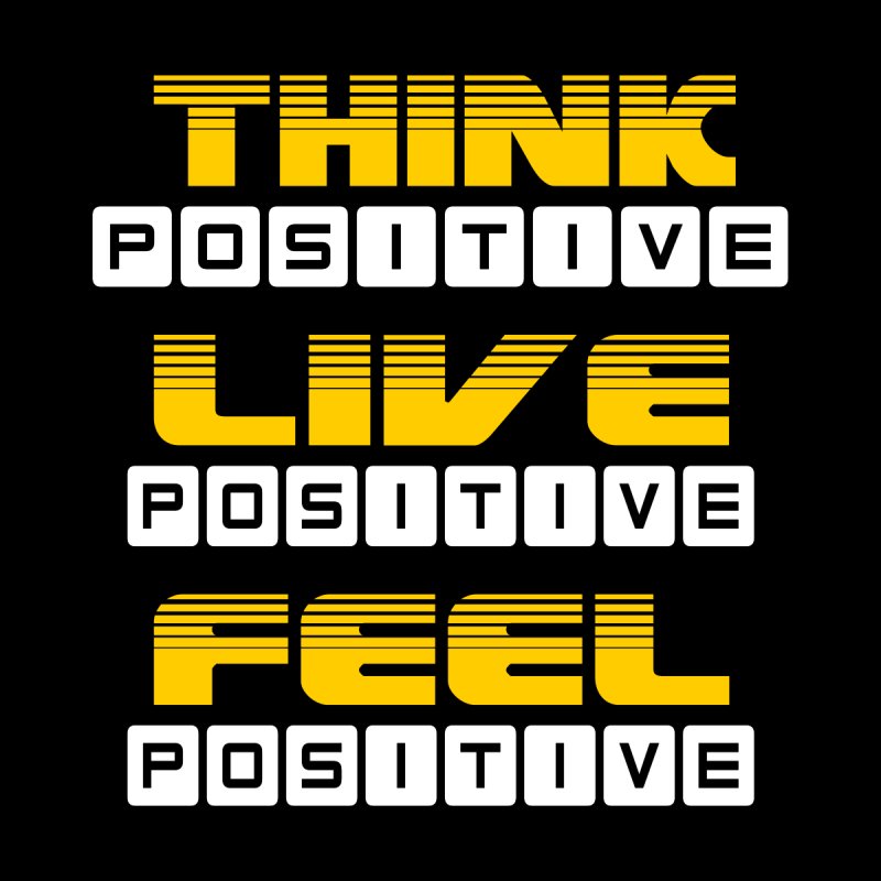 Think Positive, Feel Positive, Live Positive
#positivity #motivational