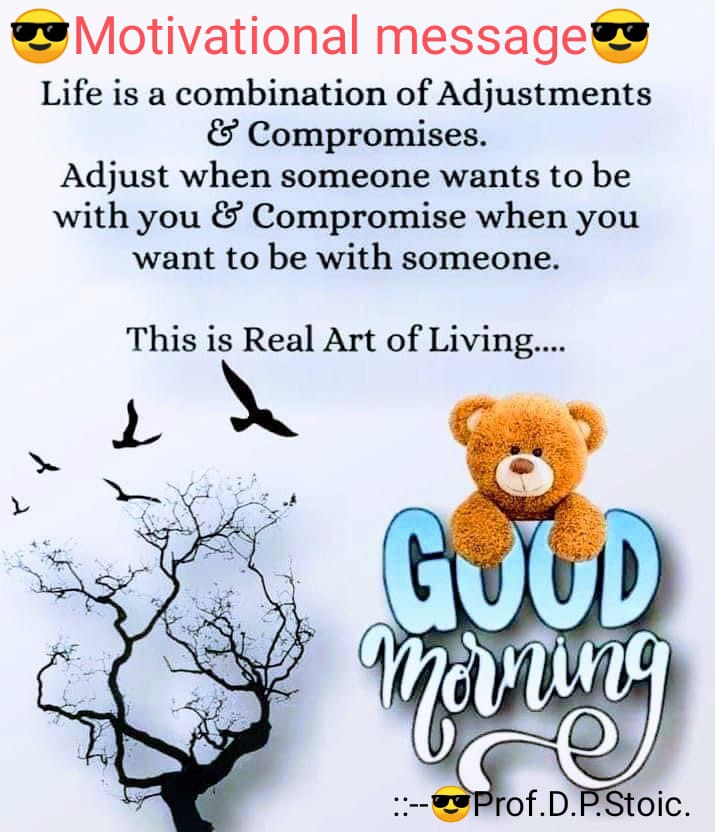 🌺💐GOOD MORNING FRIENDS!💐🌺 Life is a combination of Adjustments & Compromises. Adjust when someone wants to be with you & Compromise when you want to be with someone. #GoodMorningEveryone #quoteoftheday #MotivationalQuotes #GoodVibes