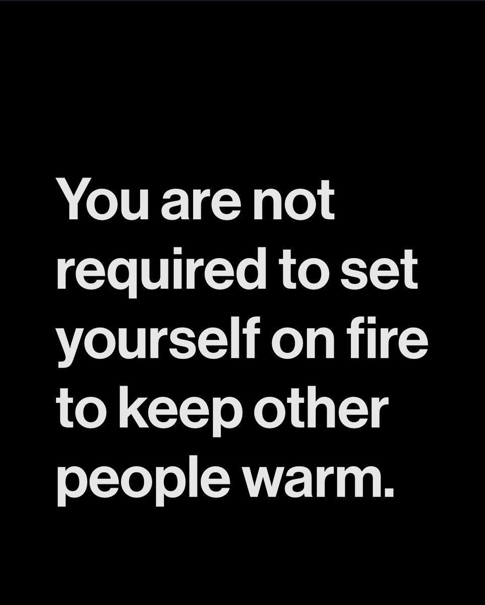 LIVEpositivity's tweet photo. You are not required to set yourself on fire to keep other people warm. https://t.co/KnmUtUzEQQ